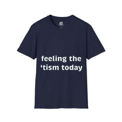 "Feeling the 'tism Today" Unisex Softstyle T-Shirt