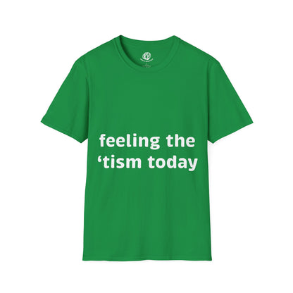 "Feeling the 'tism Today" Unisex Softstyle T-Shirt