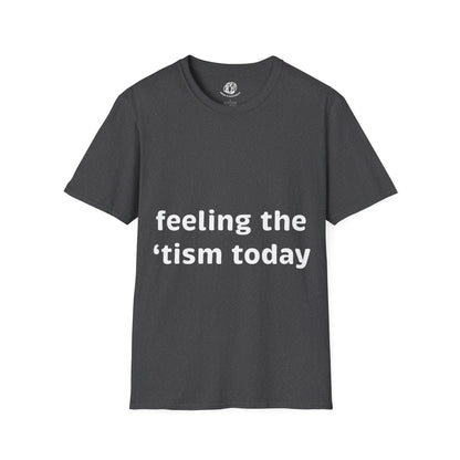 "Feeling the 'tism Today" Unisex Softstyle T-Shirt