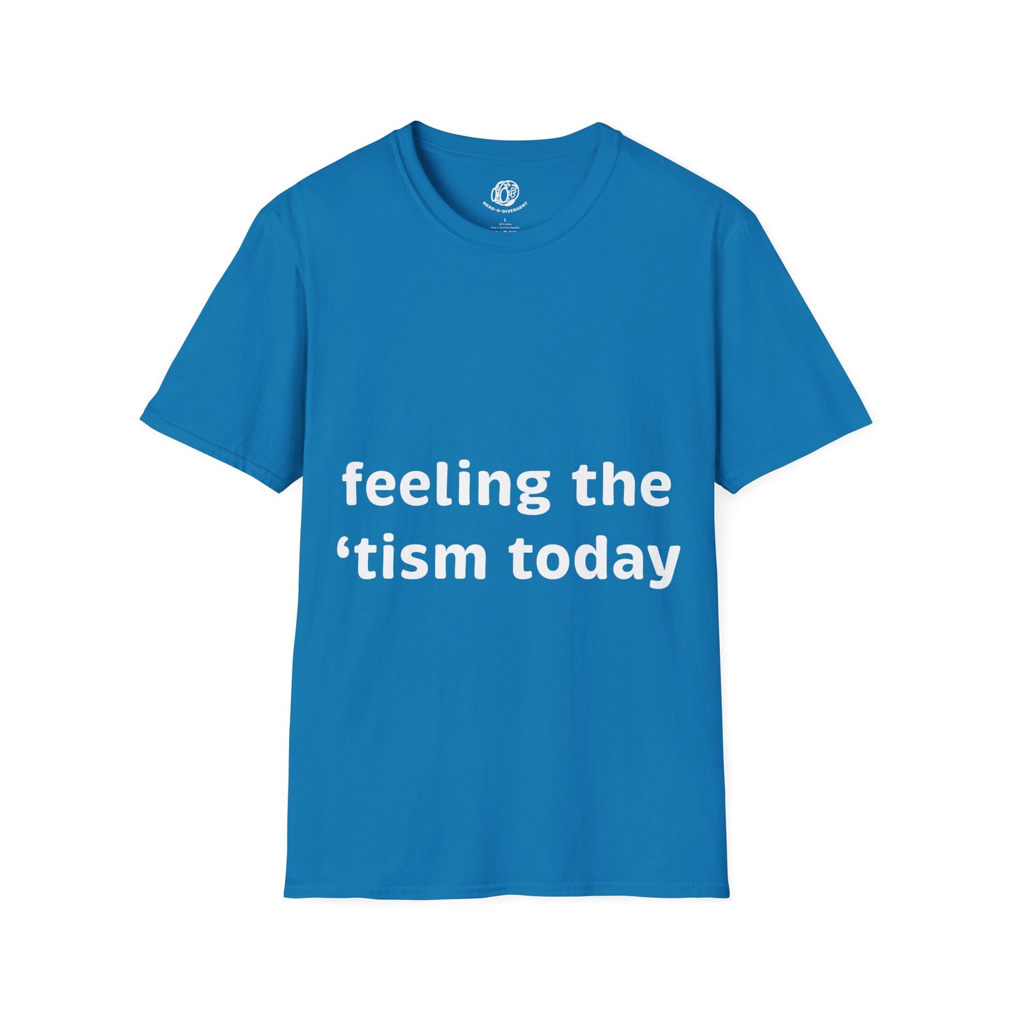 "Feeling the 'tism Today" Unisex Softstyle T-Shirt