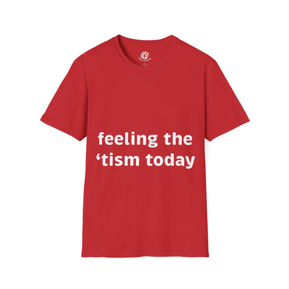 "Feeling the 'tism Today" Unisex Softstyle T-Shirt