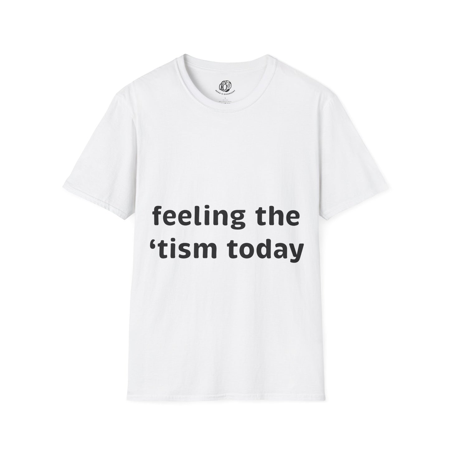 "Feeling the 'tism Today" Unisex Softstyle T-Shirt